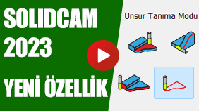 SOLIDCAM 2023 YENİ ÖZELLİK - iMachining Unsur Tanıma Modları